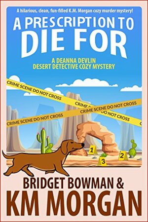 A Prescription To Die For by K.M. Morgan, Bridget Bowman