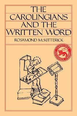 The Carolingians and the Written Word by Rosamond McKitterick