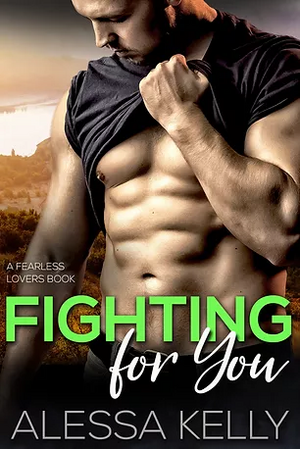 Fighting for You by Alessa Kelly