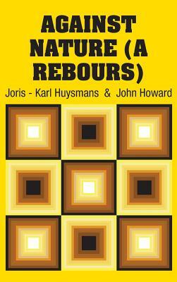 Against Nature (A Rebours) by Joris-Karl Huysmans