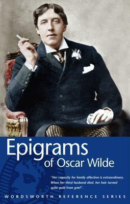 Epigrams of Oscar Wilde by Oscar Wilde