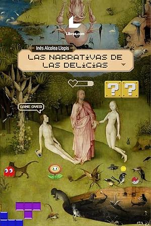 Las narrativas de las delicias by Inés Alcolea Llopis