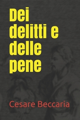 Dei delitti e delle pene by Cesare Beccaria