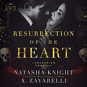 Resurrection of the Heart by Natasha Knight, A. Zavarelli