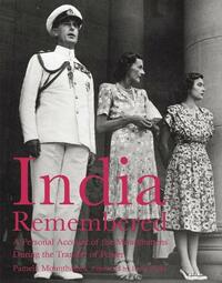 India Remembered: A Personal Account of the Mountbattens During the Transfer of Power by Lady Pamela Hicks