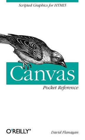 Canvas Pocket Reference: Scripted Graphics for HTML5 by David Flanagan