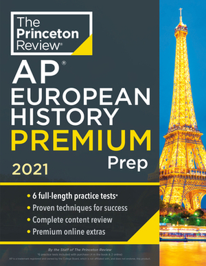 Princeton Review AP European History Premium Prep, 2022: 6 Practice Tests + Complete Content Review + Strategies & Techniques by The Princeton Review