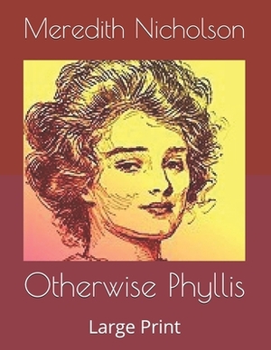 Otherwise Phyllis: Large Print by Meredith Nicholson