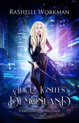 Alice Ignites Demonland by RaShelle Workman