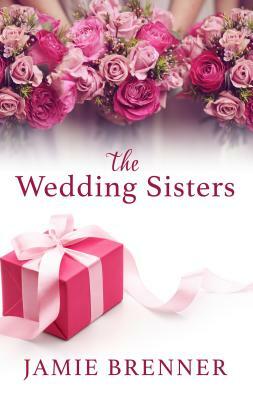 The Wedding Sisters by Jamie Brenner