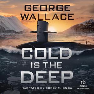 Cold Is the Deep by George Wallace