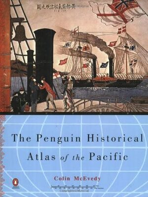 The Penguin Historical Atlas of the Pacific by Colin McEvedy