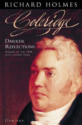 Coleridge: Darker Reflections v.2 by Richard Holmes