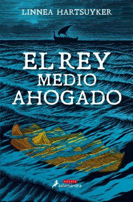 El Rey Medio Ahogado by Linnea Hartsuyker