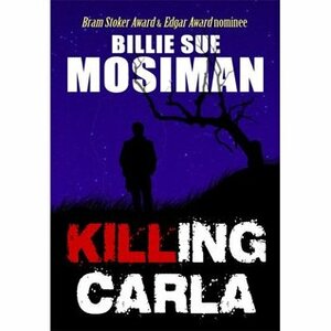 Killing Carla by Billie Sue Mosiman