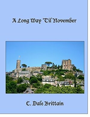 A Long Way 'Til November by C. Dale Brittain