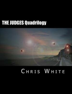 THE JUDGES Quadrilogy: The complete works by Chris White