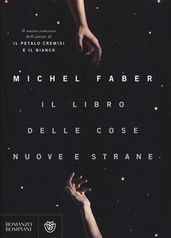 Il libro delle cose nuove e strane by Alberto Pezzotta, Michel Faber