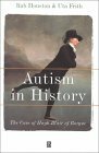 Autism in History: 1783 - 1815 by Uta Frith, Rab A. Houston