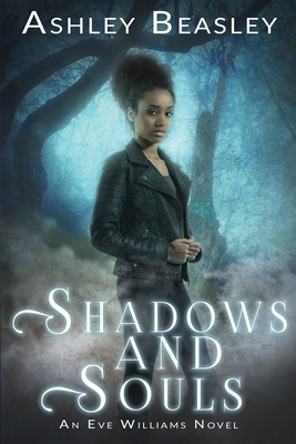 Shadows and Souls by Ashley Beasley