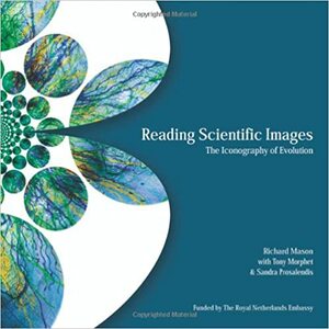 Reading Scientific Images: The Iconography of Evolution by Tony Morphet, Richard Mason, Sandra Prosalendis