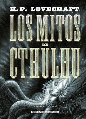 Los mitos de Cthulhu by H.P. Lovecraft, Paul Carriek