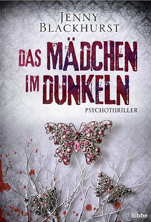 Das Mädchen im Dunkeln by Jenny Blackhurst