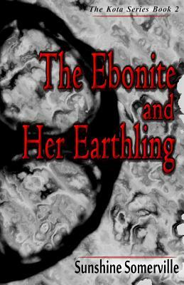 The Ebonite and Her Earthling: Book 2 by Sunshine Somerville