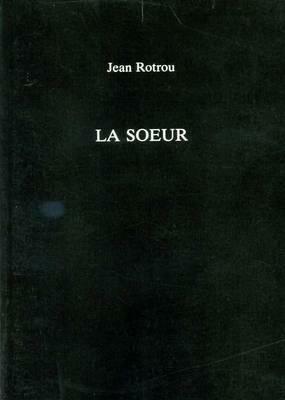 La Soeur by B. Kite, Jean Rotrou