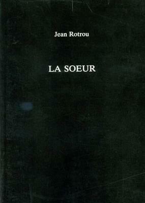 La Soeur by Jean Rotrou, B. Kite