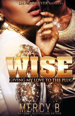 Wise: Giving My Love To The Plug by Mercy B