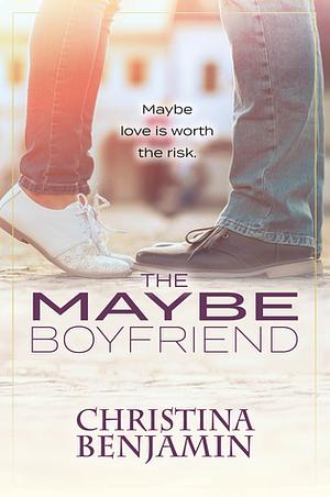 The Maybe Boyfriend by Christina Benjamin