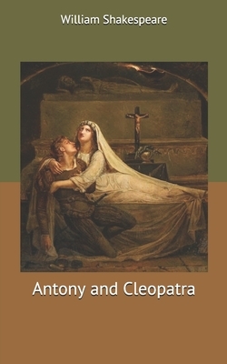 Antony and Cleopatra by William Shakespeare