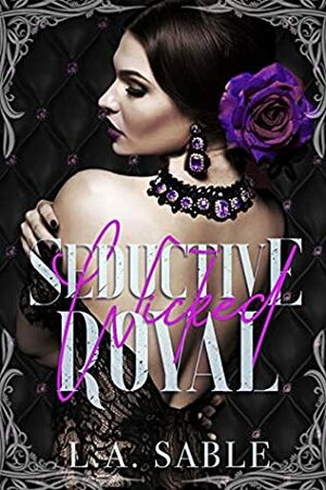 Seductive, Wicked, Royal by Lillian Sable, L.A. Sable