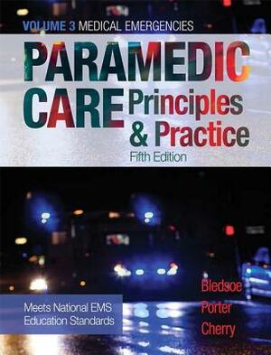 Paramedic Care: Principles & Practice, Volume 3 by Richard Cherry, Bledsoe, Robert Porter