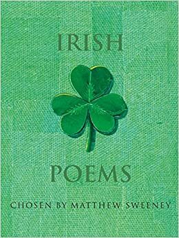 Irish Poems: Edited by by Matthew Sweeney