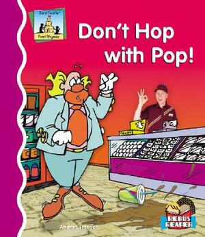 Don't Hop with Pop! by Anders Hanson