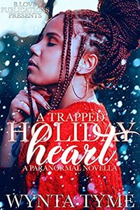 A Trapped Holiday Heart: A Paranormal Novella by Wynta Tyme
