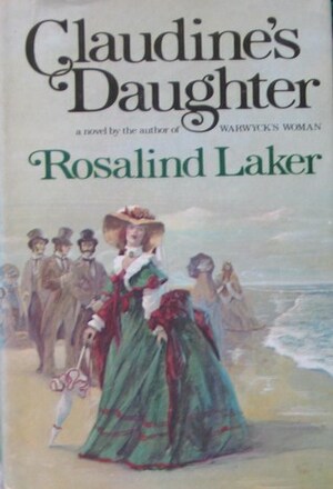 Claudine's Daughter by Rosalind Laker