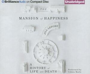 The Mansion of Happiness: A History of Life and Death by Jill Lepore