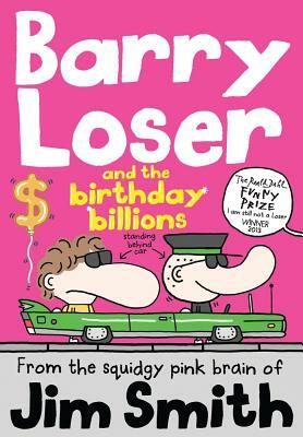 Barry Loser and the Birthday Billions (the Barry Loser Series) by Jim Smith