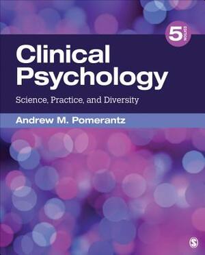 Clinical Psychology: Science, Practice, and Diversity by Andrew M. Pomerantz