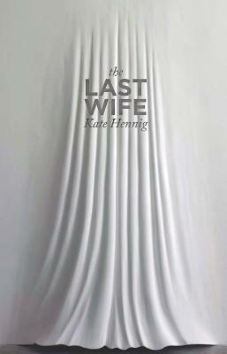 The Last Wife by Kate Hennig