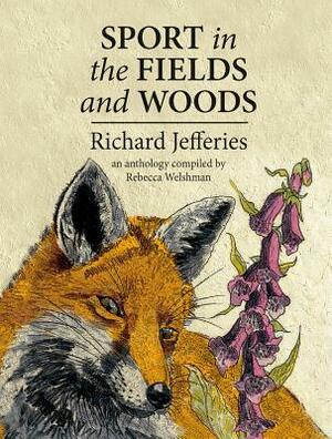 Sport in the Fields and Woods by Richard Jefferies