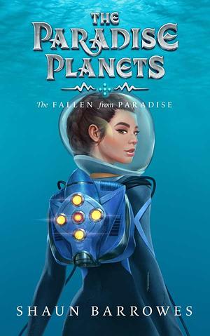 The Paradise Planets: The Fallen from Paradise by Shaun Barrowes, Jennifer Jenkins, Julie Frederick