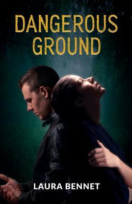 Dangerous Ground by Laura Bennet