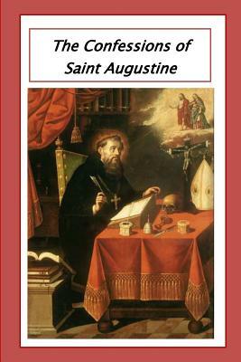 The Confessions of Saint Augustine by Saint Augustine