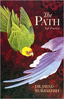 The Path: Sufi Practices by Javad Nurbakhsh
