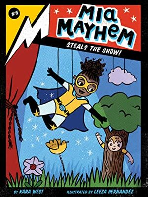 Mia Mayhem Steals the Show! by Kara West, Leeza Hernandez