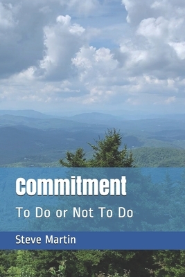 Commitment: To Do or Not To Do by Steve Martin